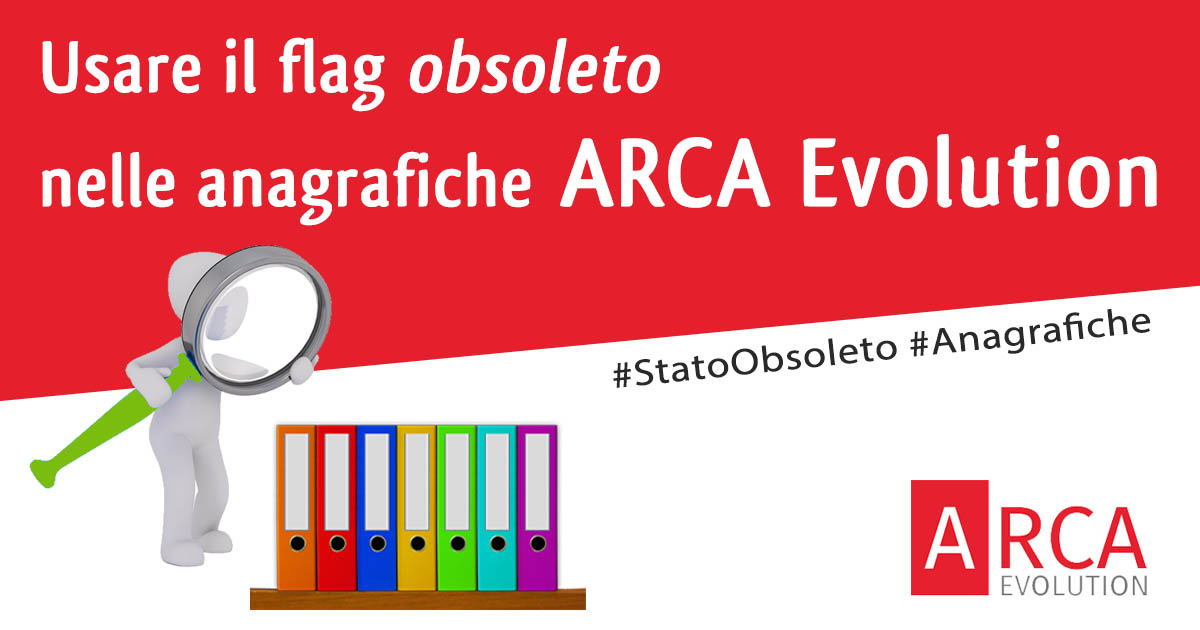 Lo stato Obsoleto nelle anagrafiche di Arca Evolution